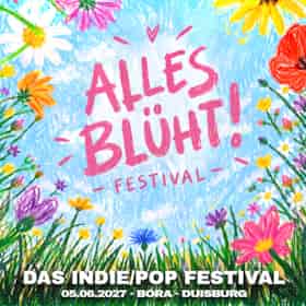 ALLES BLÜHT! - Das Indie/Pop Festival concert BORA Duisburg 2027