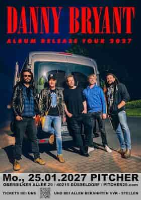 DANNY BRYANT (UK) - Nothing Left Behind Tour 2027 concert Pitcher Rock'n'Roll Headquarter Düsseldorf 2027