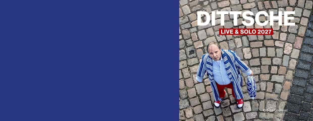 DITTSCHE - live & solo 2027 gösteri Schauspielhaus Bochum 2027