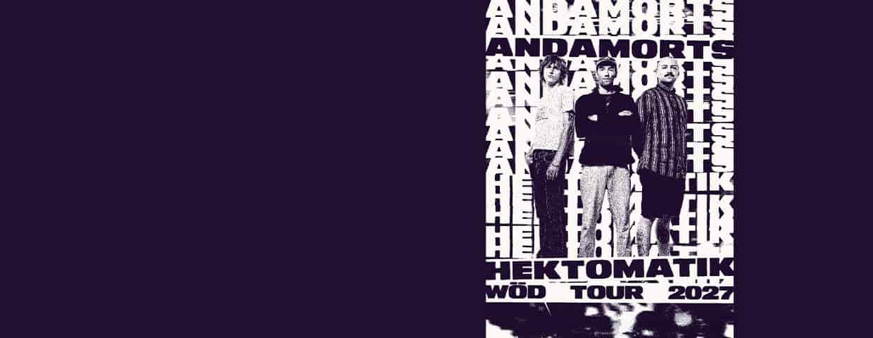 Anda Morts - Hektomatik Wöd Tour 2027 concert Carlswerk Victoria Köln 2027