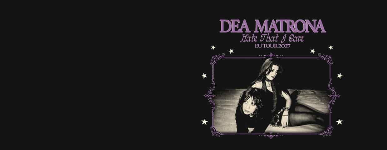 Dea Matrona - Hate That I Care EU Tour 2027 Konzert Gebäude 9 Köln 2027