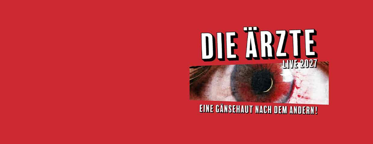 Die Ärzte - Eine Gänsehaut nach dem andern - Tour 2027 concert LANXESS arena Köln 2027