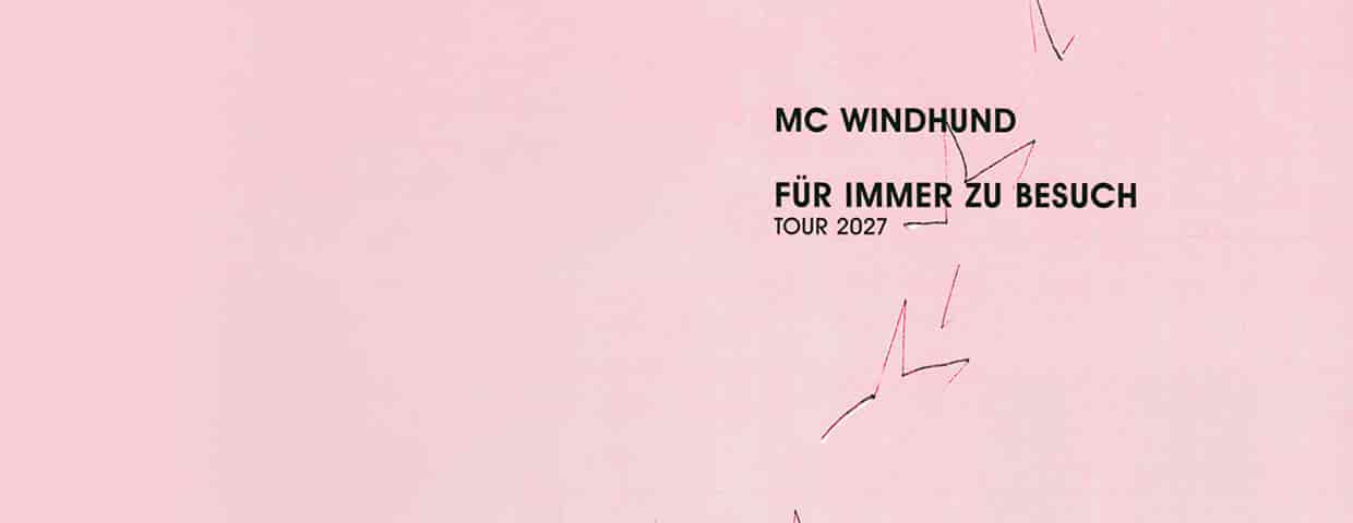 MC WINDHUND - FÜR IMMER ZU BESUCH TOUR 2027 konser Gebäude 9 Köln 2027
