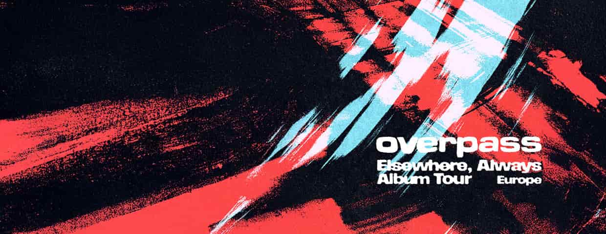 overpass - Elsewhere, Always Album Tour Europe Konzert Die Kantine Köln 2026