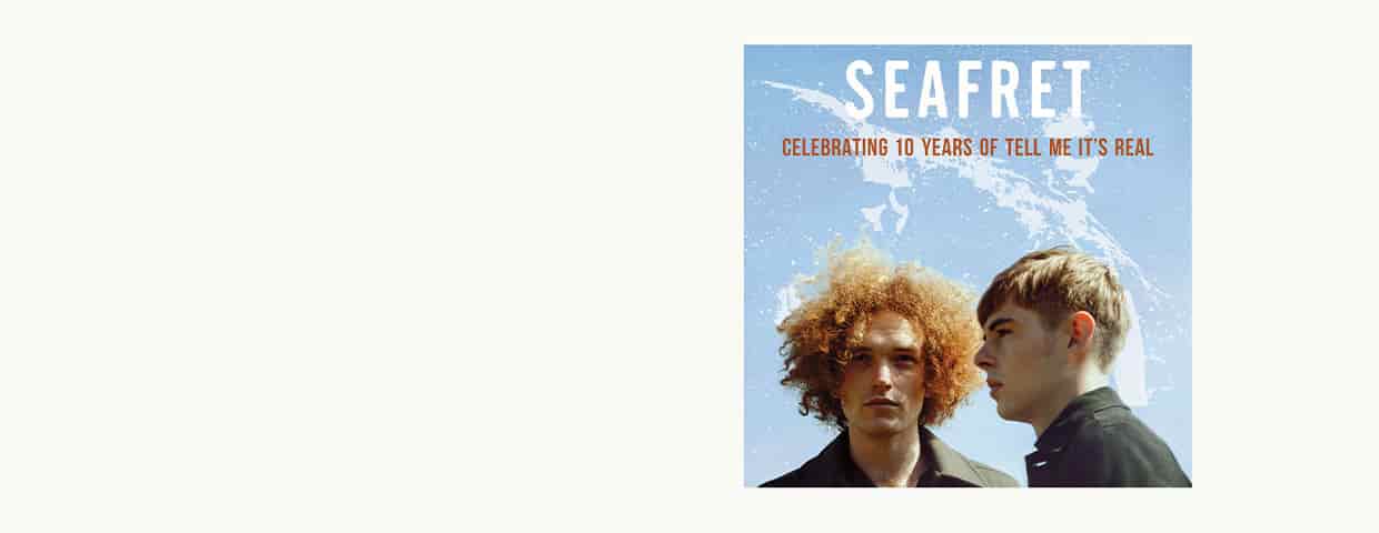 SEAFRET - Celebrating 10 years of Tell Me It’s Real Konzert Gebäude 9 Köln 2027