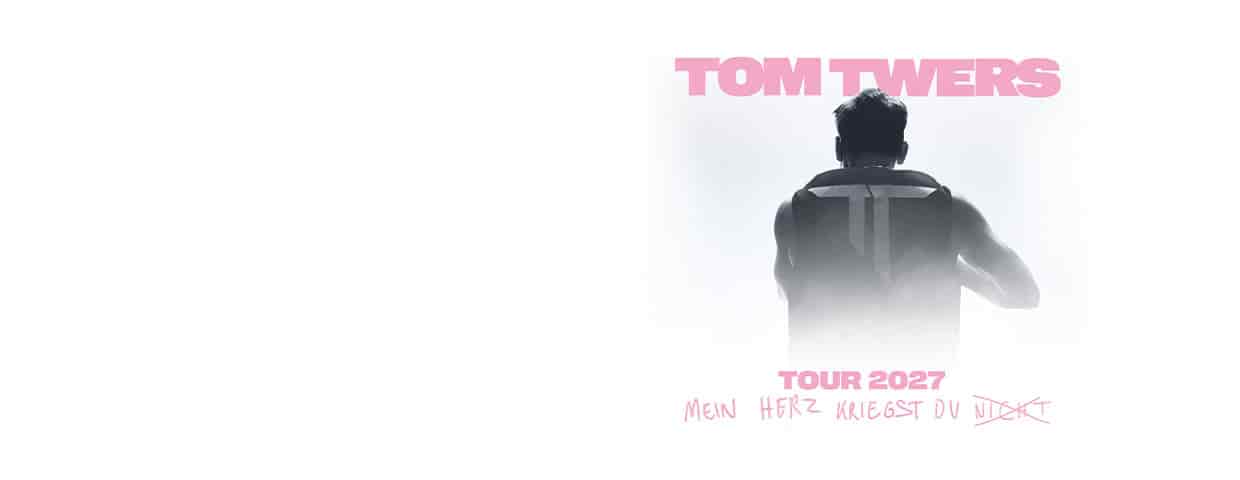 Tom Twers - Mein Herz Kriegst Du Nicht - Tour 2027 Konzert Palladium Köln 2027