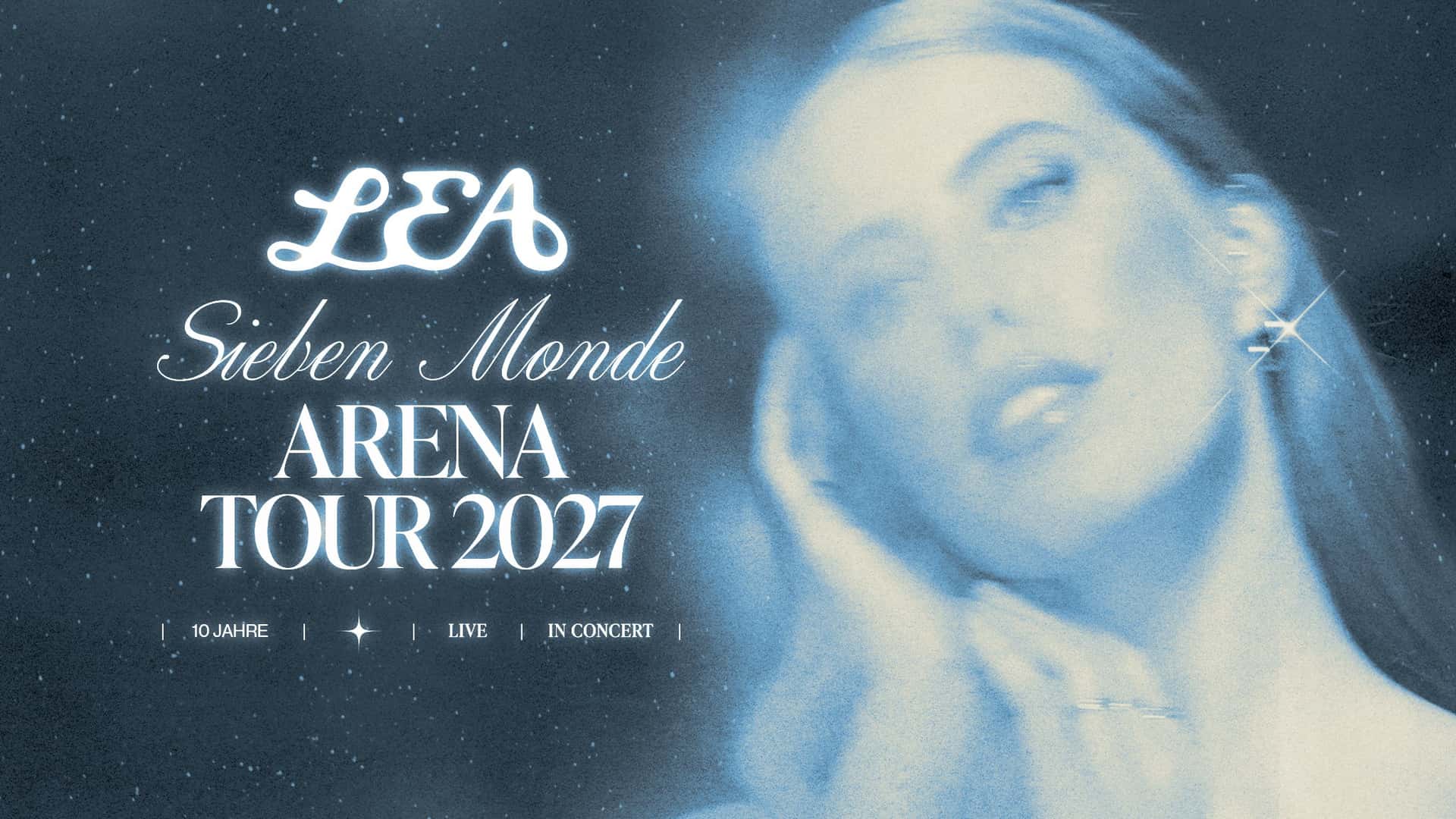 LEA - Sieben Monde Arena Tour 2027 Konzert LANXESS arena Köln 2027
