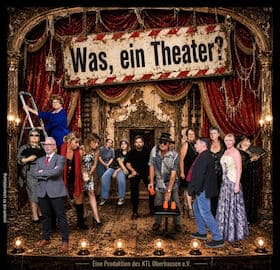 Was, ein Theater! - Eine Produktion des KTL E.v. Aufführung Theater an der Niebuhrg Oberhausen 2027