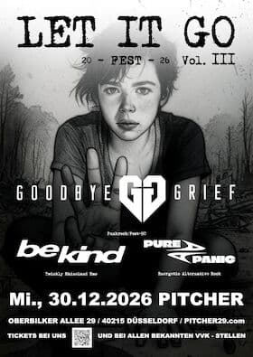 LET IT GO FEST 2026 - VOL. III - GOODBYE GRIEF + BE KIND + PURE PANIC Konzert Pitcher Rock'n'Roll Headquarter Düsseldorf 2026