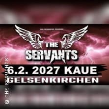 The Servants Konzert KAUE, Gelsenkirchen 2027