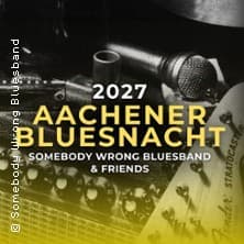 Aachener Bluesnacht 2027 concert FRANZ Aachen 2027
