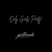 Girlfriends - Die Girls only Party!
