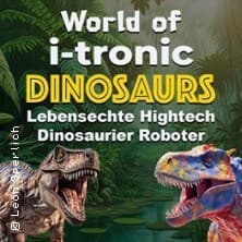 World of I-Tronic Dinosaurs - Aachen Veranstaltung Auf dem Bendplatz Aachen 2026