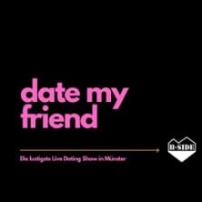 Date my Friend Aufführung B-Side Münster 2026