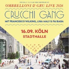 CRUCCHI GANG - Ombrelloni & Gru Live 2026 - mit Francesco Wilking, Lina Maly, Fa Konzert Stadthalle Köln-Mülheim 2026