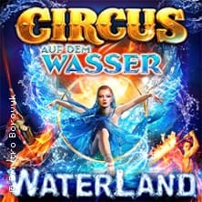 WATERLAND - Zirkus auf dem Wasser performance Waterland Köln 2026